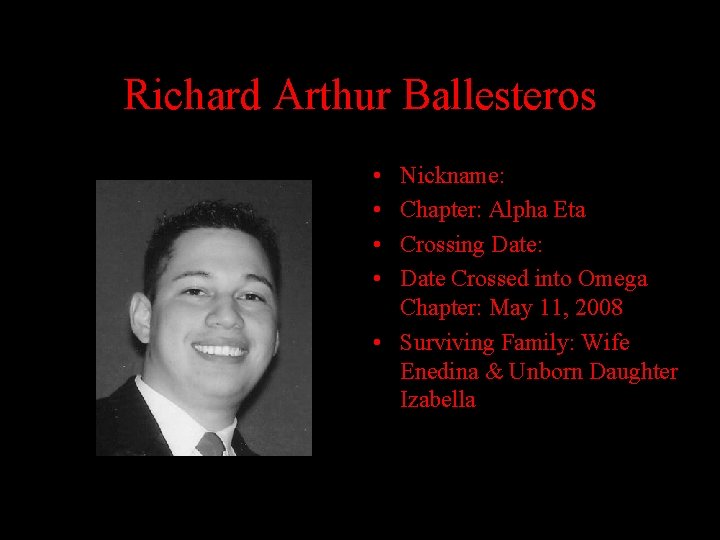 Richard Arthur Ballesteros • • Nickname: Chapter: Alpha Eta Crossing Date: Date Crossed into