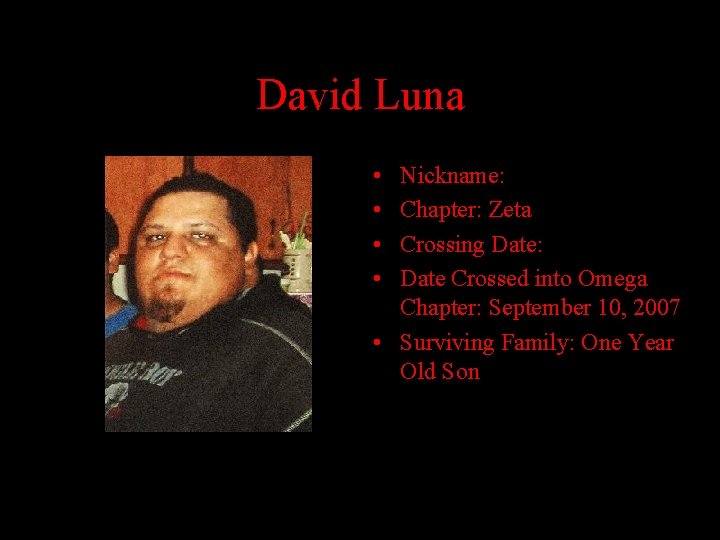 David Luna • • Nickname: Chapter: Zeta Crossing Date: Date Crossed into Omega Chapter: