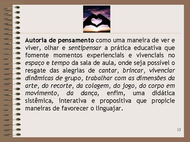 Autoria de pensamento como uma maneira de ver e viver, olhar e sentipensar a