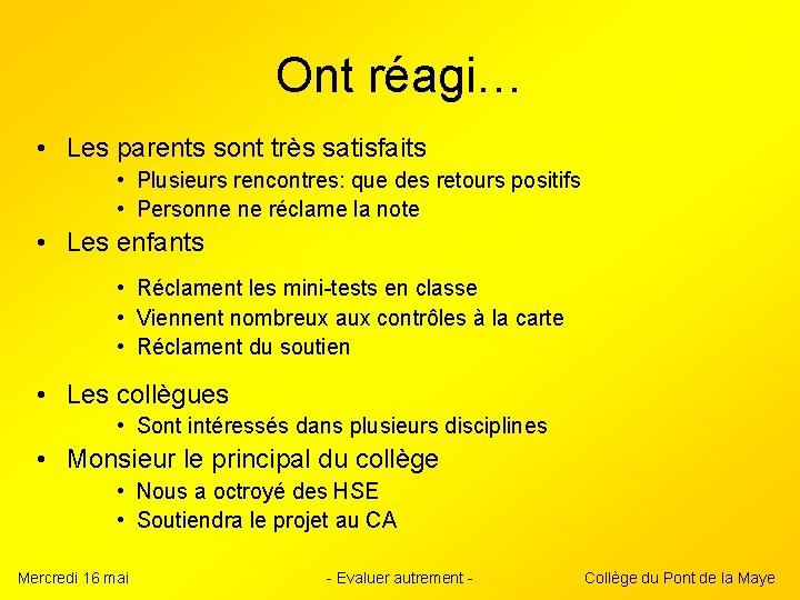 Ont réagi… • Les parents sont très satisfaits • Plusieurs rencontres: que des retours