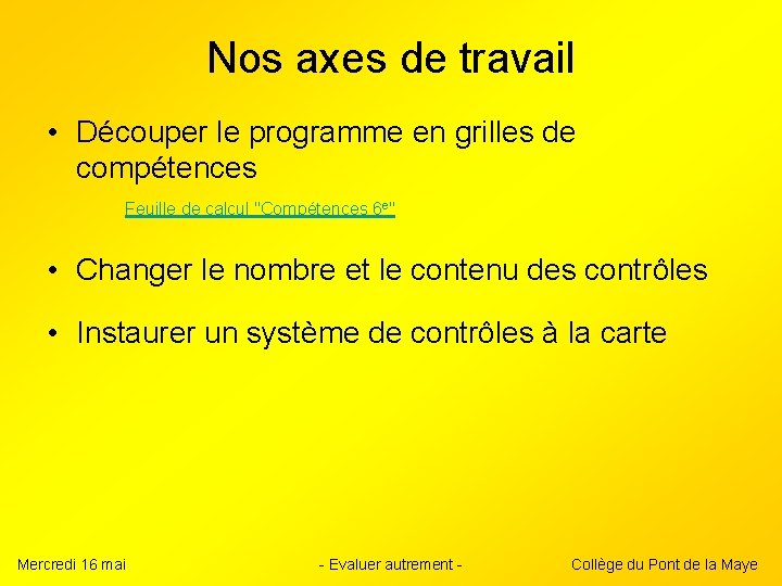 Nos axes de travail • Découper le programme en grilles de compétences Feuille de