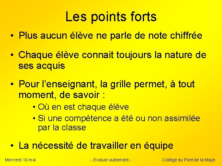 Les points forts • Plus aucun élève ne parle de note chiffrée • Chaque