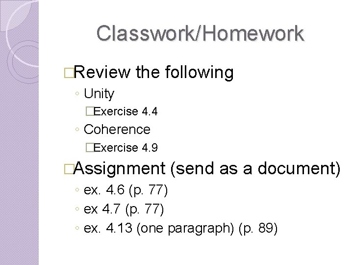 Classwork/Homework �Review ◦ Unity the following �Exercise 4. 4 ◦ Coherence �Exercise 4. 9