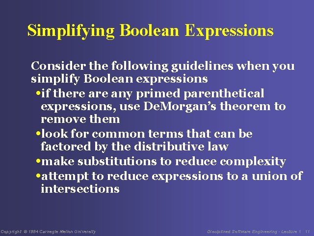 Simplifying Boolean Expressions Consider the following guidelines when you simplify Boolean expressions • if