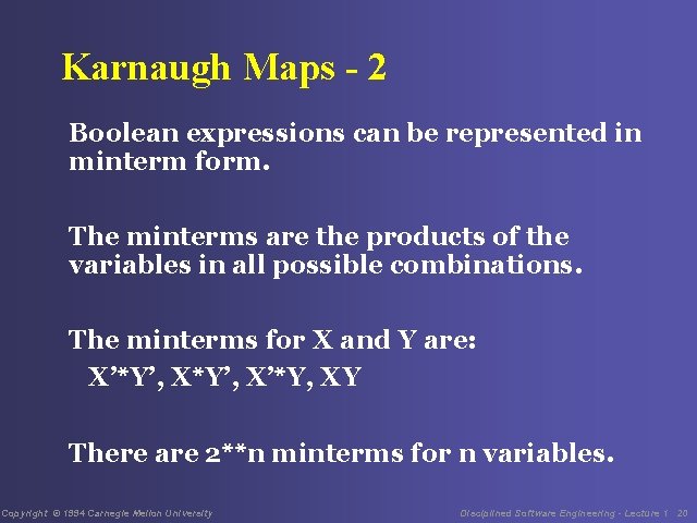 Karnaugh Maps - 2 Boolean expressions can be represented in minterm form. The minterms