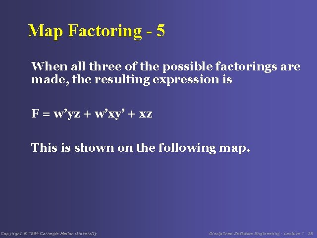 Map Factoring - 5 When all three of the possible factorings are made, the