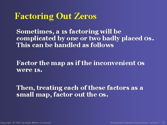 Factoring Out Zeros Sometimes, a 1 s factoring will be complicated by one or