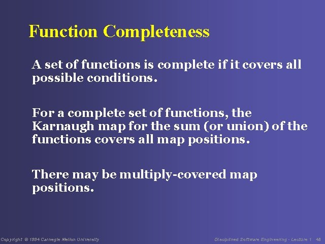 Function Completeness A set of functions is complete if it covers all possible conditions.