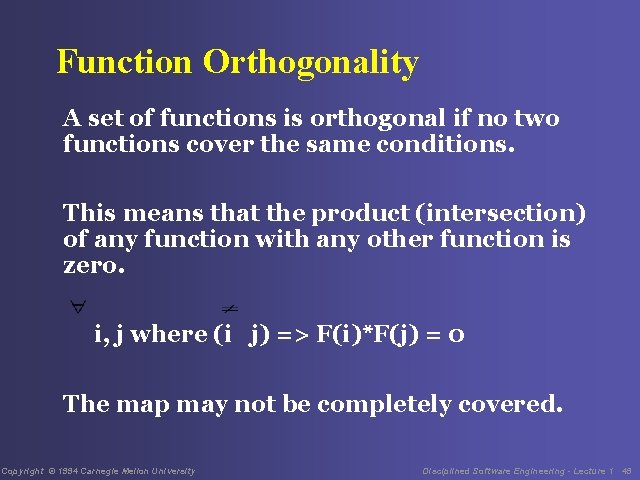 Function Orthogonality A set of functions is orthogonal if no two functions cover the