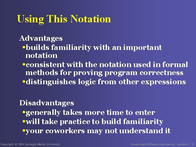 Using This Notation Advantages • builds familiarity with an important notation • consistent with