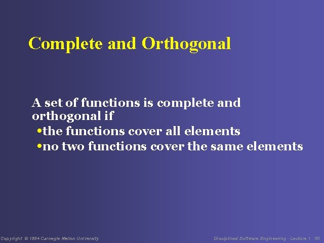 Complete and Orthogonal A set of functions is complete and orthogonal if • the