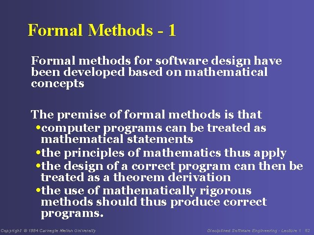 Formal Methods - 1 Formal methods for software design have been developed based on