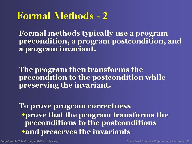 Formal Methods - 2 Formal methods typically use a program precondition, a program postcondition,