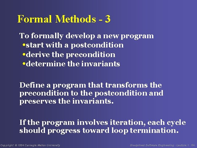 Formal Methods - 3 To formally develop a new program • start with a