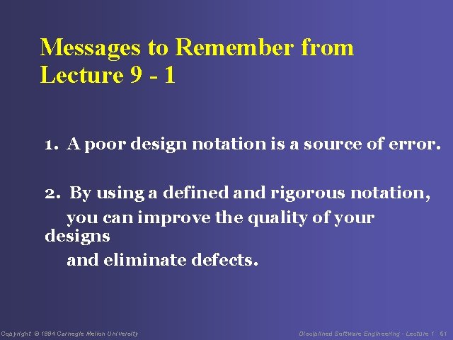 Messages to Remember from Lecture 9 - 1 1. A poor design notation is