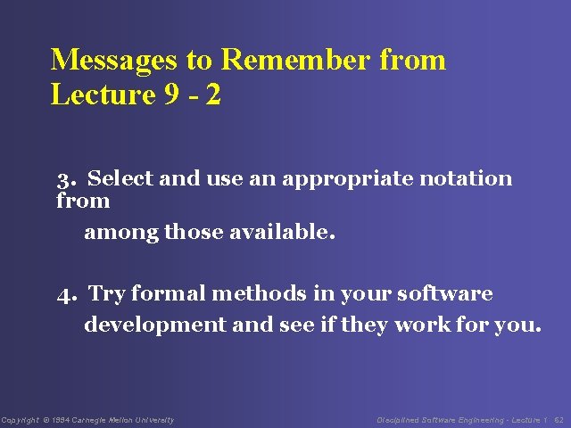 Messages to Remember from Lecture 9 - 2 3. Select and use an appropriate