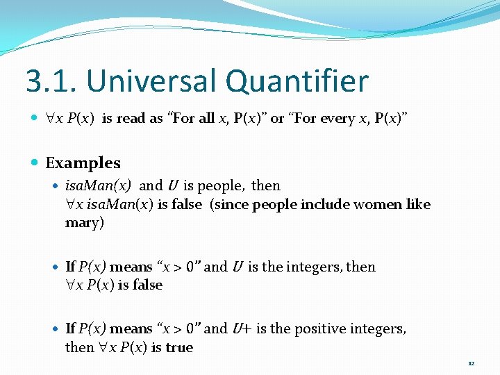 3. 1. Universal Quantifier x P(x) is read as “For all x, P(x)” or