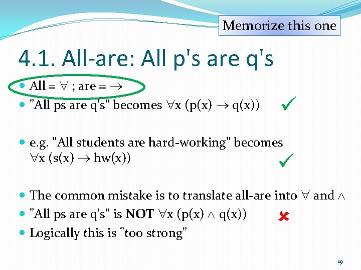 Memorize this one 4. 1. All-are: All p's are q's All ; are "All