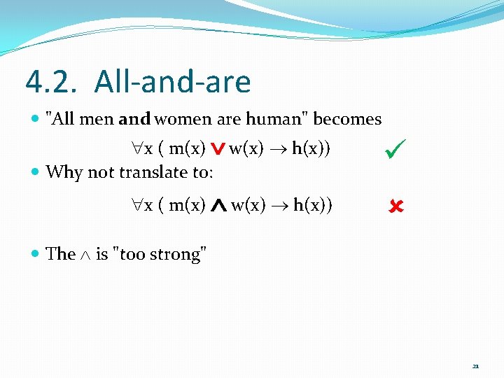 4. 2. All-and-are "All men and women are human" becomes x ( m(x) w(x)