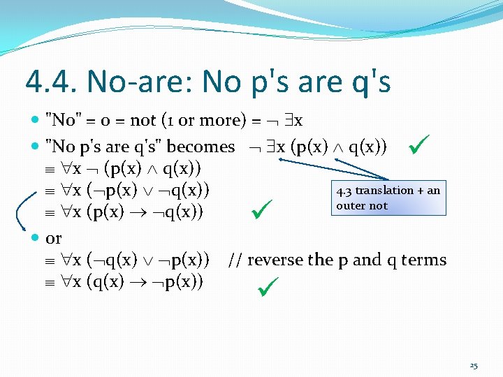 4. 4. No-are: No p's are q's "No" = 0 = not (1 or