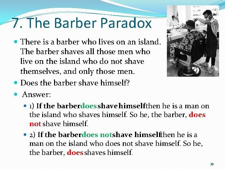 7. The Barber Paradox There is a barber who lives on an island. The