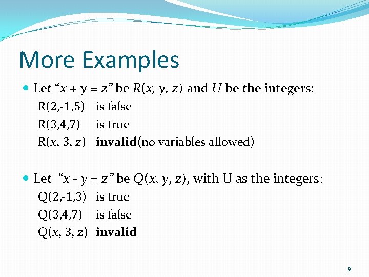 More Examples Let “x + y = z” be R(x, y, z) and U