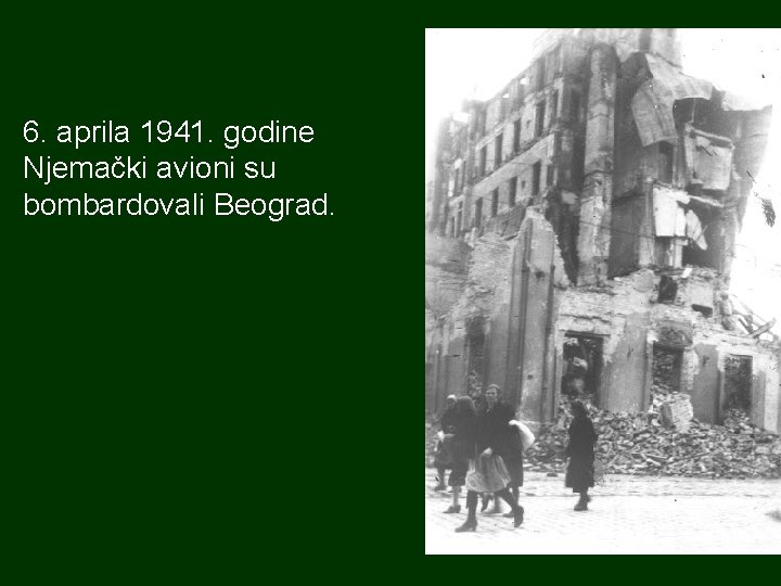 6. aprila 1941. godine Njemački avioni su bombardovali Beograd. 