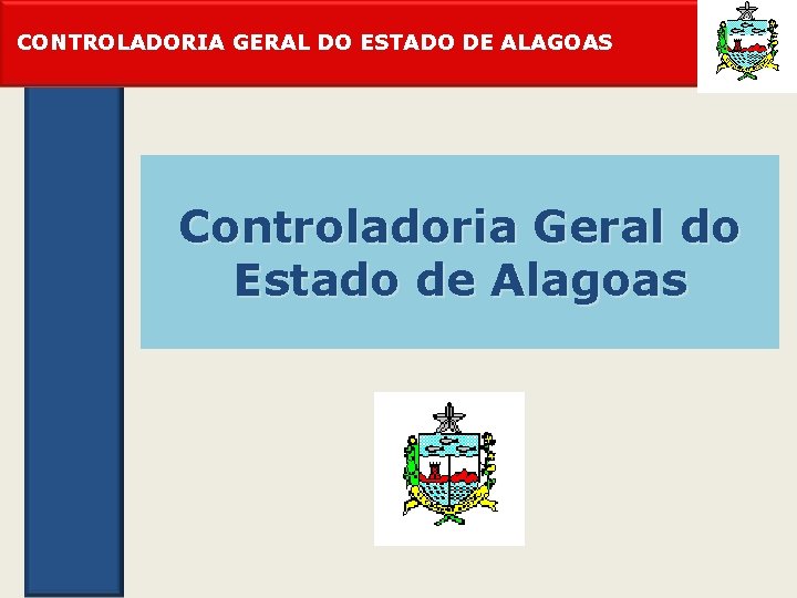 CONTROLADORIA GERAL DO ESTADO DE ALAGOAS Controladoria Geral do Estado de Alagoas 