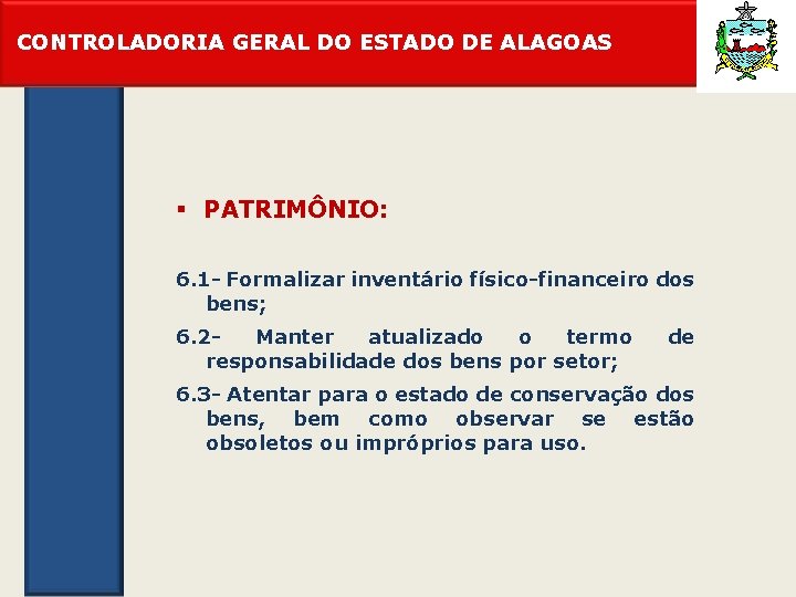 CONTROLADORIA GERAL DO ESTADO DE ALAGOAS § PATRIMÔNIO: 6. 1 - Formalizar inventário físico-financeiro