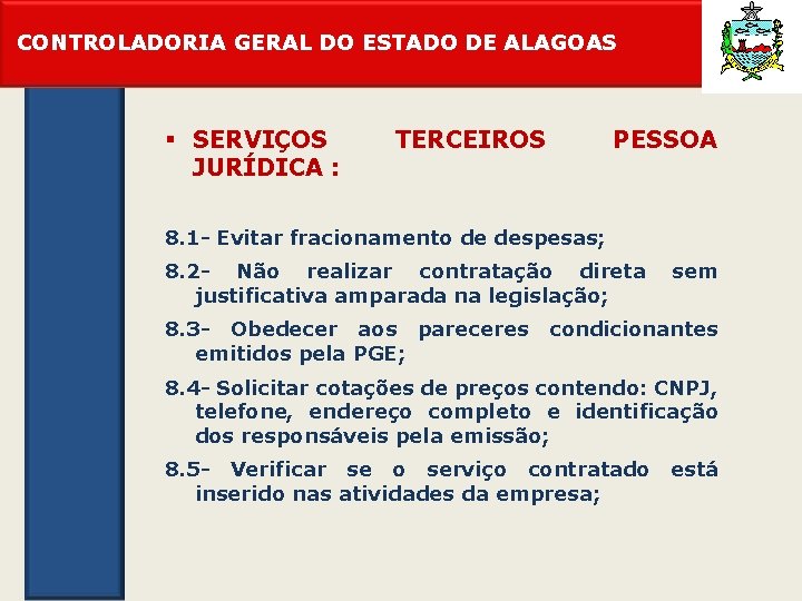 CONTROLADORIA GERAL DO ESTADO DE ALAGOAS § SERVIÇOS JURÍDICA : TERCEIROS PESSOA 8. 1