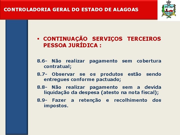 CONTROLADORIA GERAL DO ESTADO DE ALAGOAS § CONTINUAÇÃO SERVIÇOS TERCEIROS PESSOA JURÍDICA : 8.