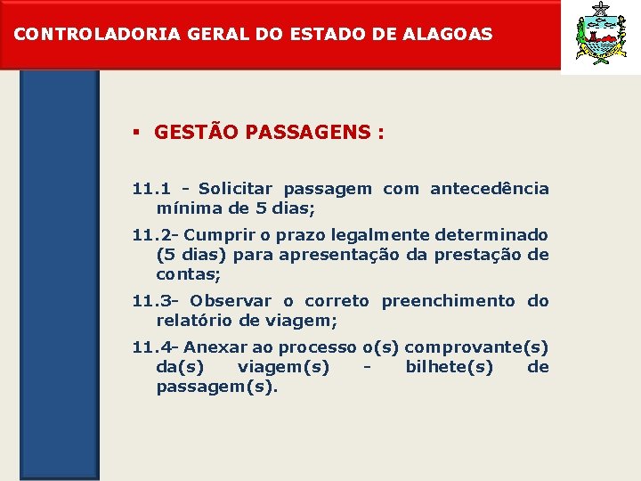 CONTROLADORIA GERAL DO ESTADO DE ALAGOAS § GESTÃO PASSAGENS : 11. 1 - Solicitar