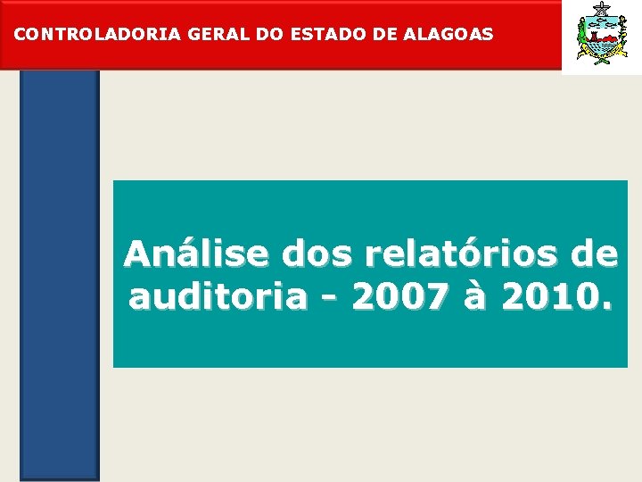 CONTROLADORIA GERAL DO ESTADO DE ALAGOAS Análise dos relatórios de auditoria - 2007 à