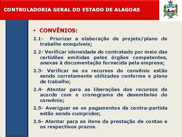 CONTROLADORIA GERAL DO ESTADO DE ALAGOAS § CONVÊNIOS: 2. 1 - Priorizar a elaboração