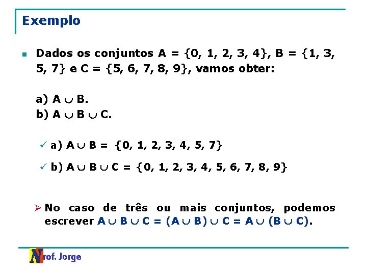 Exemplo n Dados os conjuntos A = {0, 1, 2, 3, 4}, B =