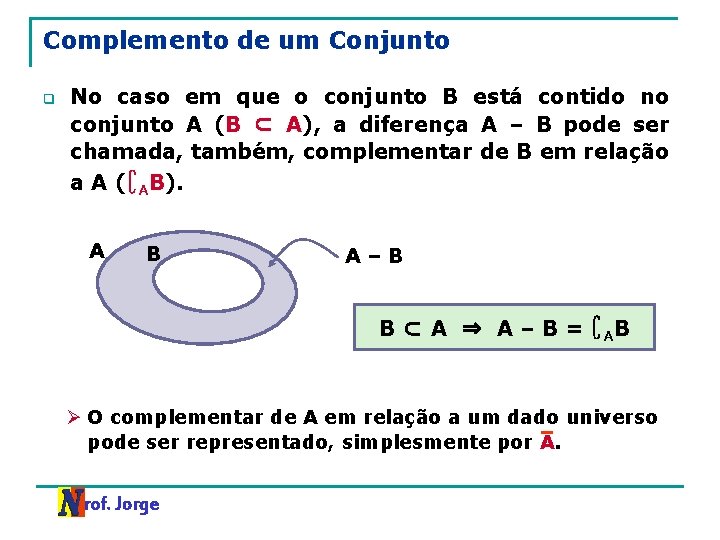 Complemento de um Conjunto q No caso em que o conjunto B está contido