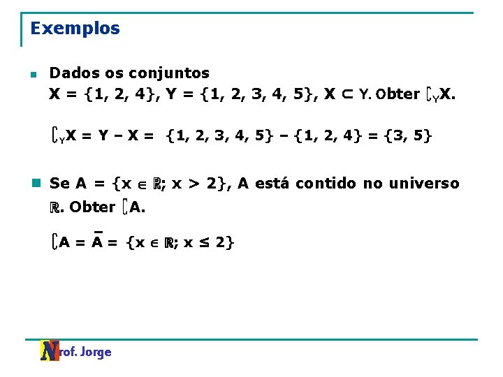 Exemplos n Dados os conjuntos X = {1, 2, 4}, Y = {1, 2,
