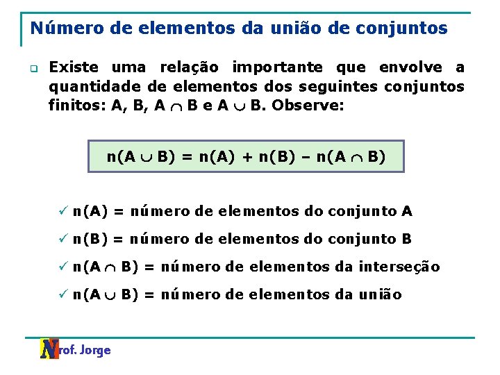Número de elementos da união de conjuntos q Existe uma relação importante que envolve