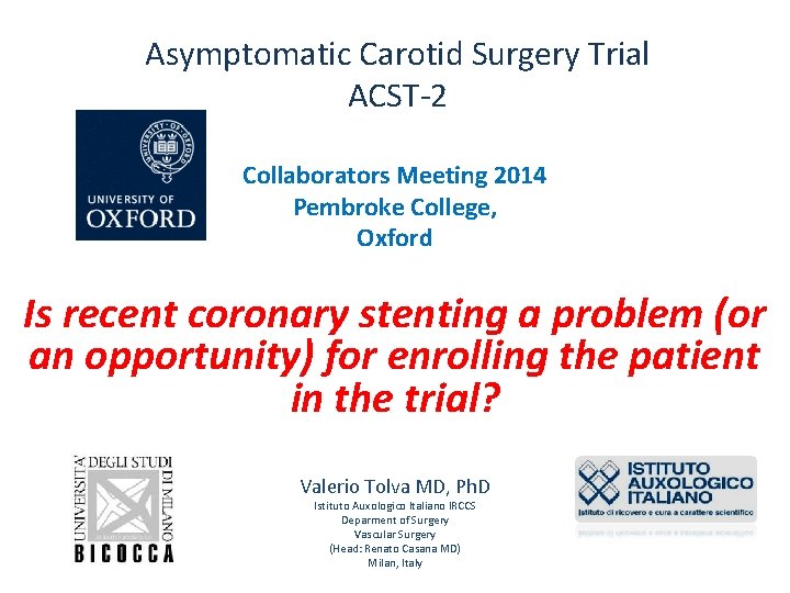 Asymptomatic Carotid Surgery Trial ACST-2 Collaborators Meeting 2014 Pembroke College, Oxford Is recent coronary