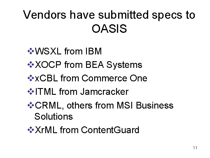 Vendors have submitted specs to OASIS v. WSXL from IBM v. XOCP from BEA