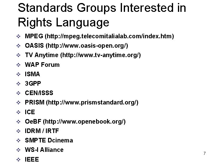 Standards Groups Interested in Rights Language v MPEG (http: //mpeg. telecomitalialab. com/index. htm) v