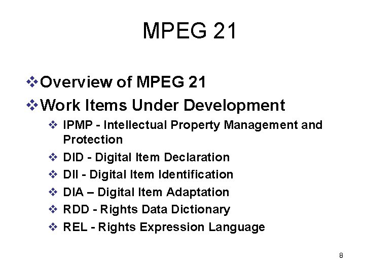 MPEG 21 v Overview of MPEG 21 v Work Items Under Development v IPMP