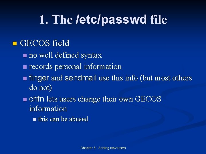 1. The /etc/passwd file n GECOS field no well defined syntax n records personal