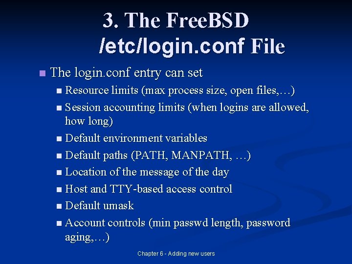 3. The Free. BSD /etc/login. conf File n The login. conf entry can set