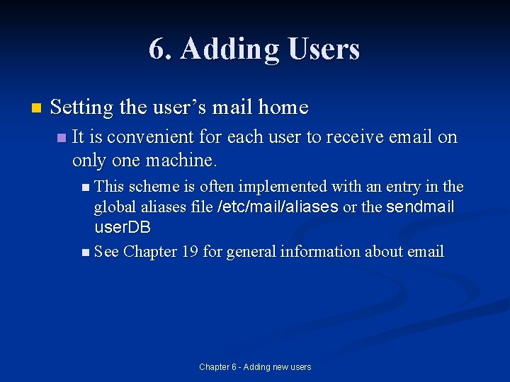 6. Adding Users n Setting the user’s mail home n It is convenient for