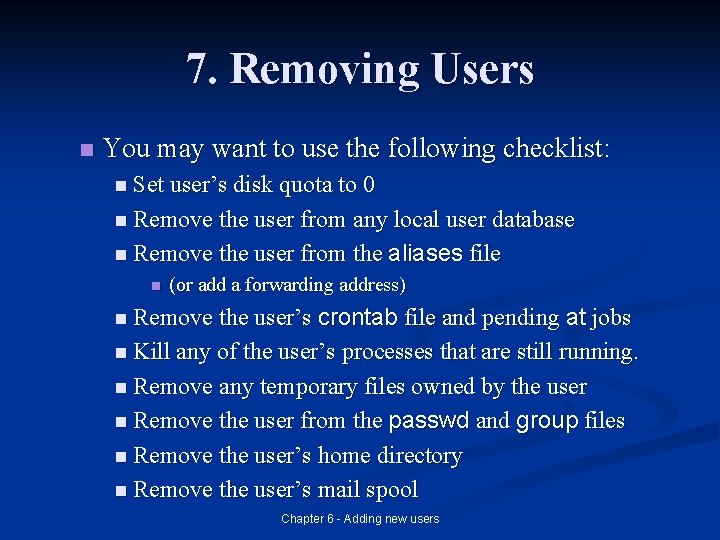 7. Removing Users n You may want to use the following checklist: n Set