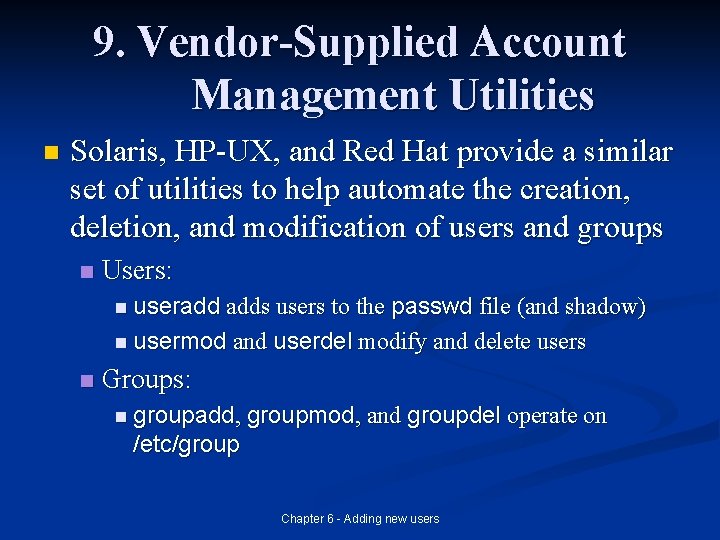 9. Vendor-Supplied Account Management Utilities n Solaris, HP-UX, and Red Hat provide a similar