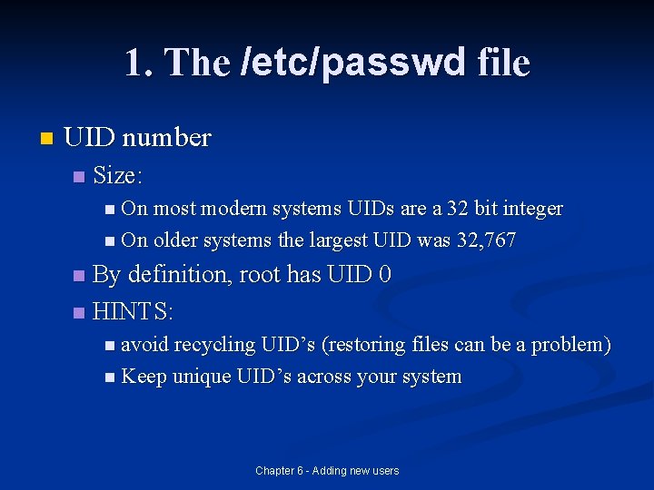 1. The /etc/passwd file n UID number n Size: n On most modern systems