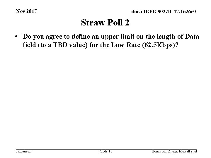 Nov 2017 doc. : IEEE 802. 11 -17/1626 r 0 Straw Poll 2 •