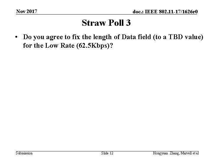 Nov 2017 doc. : IEEE 802. 11 -17/1626 r 0 Straw Poll 3 •